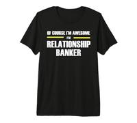 The Original Awesome Relationship Banker Premium T-Shirt