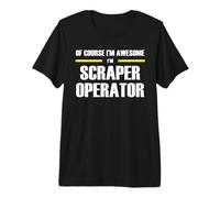 The Original Awesome Scraper Operator Premium T-Shirt