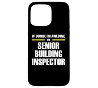 The Original Awesome Senior Building Inspector Case for iPhone 15 Pro Max