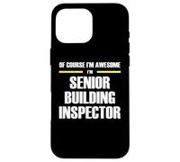The Original Awesome Senior Building Inspector Case for iPhone 16 Pro Max
