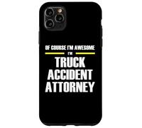 The Original Awesome Truck Accident Attorney Case for iPhone 11 Pro Max