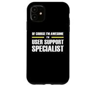 The Original Awesome User Support Specialist Case for iPhone 11