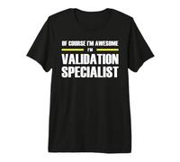 The Original Awesome Validation Specialist Premium T-Shirt