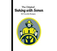 The Original Baking with Semen Fake Cookbook: Funny GAG GIFT Notebook | Zero Recipes | 75 Wide Line Rule Pages | 6x9 Book