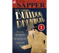The Original Bulldog Drummond: 1-Bulldog Drummond, the Black Gang & L