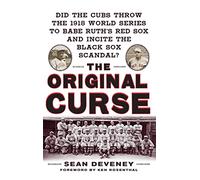 The Original Curse: Did the Cubs Throw the 1918 World Series to Babe Ruth's Red Sox and Incite the Black Sox Scandal? (NTC SPORTS/FITNESS)