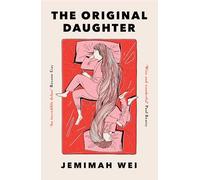 The Original Daughter: ‘An incredible debut’ ROXANE GAY
