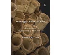 The Original Ending of Mark: A New Case for the Authenticity of Mark 16:9-20