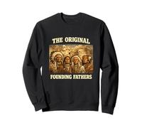 The Original Founding Fathers Native American Funny Meme Gag Sweatshirt
