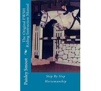 The Original FWSH Riding Instruction Manual: Step By Step Horsemanship