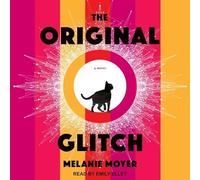 The Original Glitch: A Novel