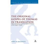 The Original Gospel of Thomas in Translation: With a Commentary and New English Translation of the Complete Gospel (Early Christianity in Context): ... 287 (The Library of New Testament Studies)