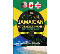 The Original Jamaican Patois; Words, Phrases and Short Stories
