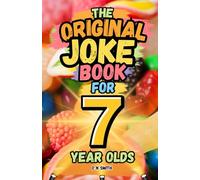 The Original Joke Book for 7 Year Olds: Jokes, Knock Knocks, Riddles, Mazes, Quizzes & Much More!