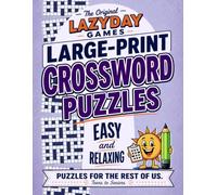 The Original LazyDay Games Large-Print Crossword Puzzles: Easy and Relaxing Puzzles for the Rest of Us; Teens to Seniors.