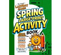The Original LazyDay Games Spring Large-Print Activity Book: Easy and Relaxing Word Searches, Crosswords, Sudokus, Scrambles, Drop Quotes, Coloring, ... Puzzles for the Rest of Us; Teens to Seniors.