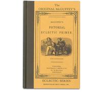 [(The Original McGuffey's Pictorial Eclectic Primer (Eclectic educational series))] [Author: William Holmes McGuffey] published on (August, 1982)