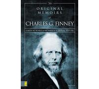 The Original Memoirs of Charles G. Finney: Complete, Restored Text