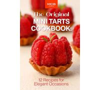 The Original Mini Tarts Cookbook: 12 Recipes for Elegant Occasions (Pastry Cookbook Collection)
