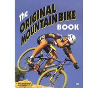 The Original Mountain Bike Book: Choosing, Riding and Maintaining the Off-road Bicycle (Bicycle Books)