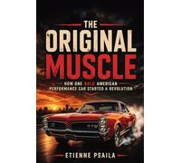 The Original Muscle: How One Bold American Performance Car Started a Revolution