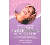 The Original Reiki Handbook of Dr. Mikao Usui: The Traditional Usui Reiki Ryoho Treatment Positions and Numerous Reiki Techniques for Health and Well-Being