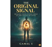 The Original Signal: Healing Your Inner Child at the Cellular Level (Live In Frequency)