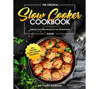 The Original Slow Cooker Cookbook #2021: Delicious and Quick Recipes for the Whole Family incl. Special Slow Cooker Desserts