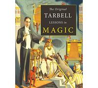 The Original Tarbell Lessons in Magic
