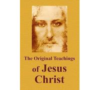 The Original Teachings Of Jesus Christ