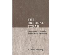 The Original Torah: The Political Intent of the Bible's Writers (Reappraisals in Jewish Social History)