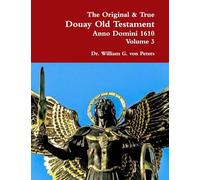 The Original & True Douay Old Testament of Anno Domini 1610 volume 3