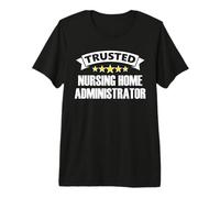 The Original Trusted Nursing Home Administrator Premium T-Shirt