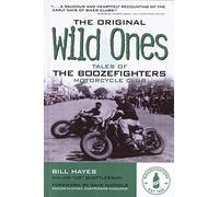 The Original Wild Ones: Tales of the Boozefighters Motorcycle Club by Bill Hayes (2009-02-15)