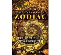 The Original Zodiac : What Ancient Astrology Reveals About You
