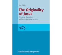 The Originality of Jesus: A Critical Discussion and a Comparative Attempt (Studia Aarhusiana Neotestamentica (SANt)): 1