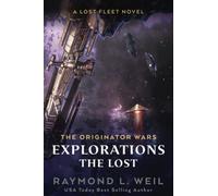 The Originator Wars Explorations: The Lost: A Lost Fleet Novel