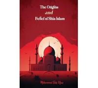 The Origins and Belief of Shia Islam (Edition2)