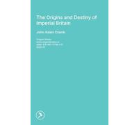 The Origins and Destiny of Imperial Britain