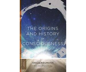 The Origins and History of Consciousness (Princeton Classics): 760 (Works by Erich Neumann)