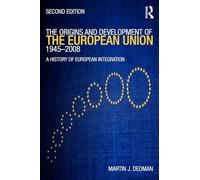 The Origins & Development of the European Union 1945-2008: Second Edition: A History of European Integration