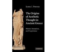 The Origins of Aesthetic Thought in Ancient Greece: Matter, Sensation, and Experience