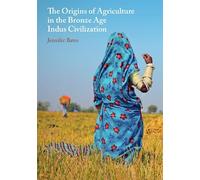 The Origins of Agriculture in the Bronze Age Indus Civilization