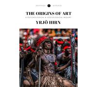The Origins of Art (Annotated): A Psychological & Sociological Inquiry