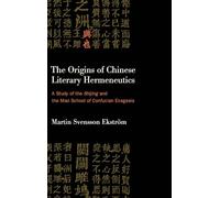 The Origins of Chinese Literary Hermeneutics: A Study of the Shijing and the Mao School of Confucian Exegesis (SUNY series in Chinese Philosophy and Culture)
