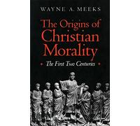 The Origins of Christian Morality - The First Two Centuries (Paper)