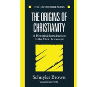 The Origins Of Christianity: A Historical Introduction to the New Testament (Oxford Bible Series)