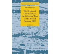 The Origins of Christianity in the Calendar Wars of the Second Century Bce