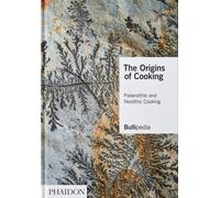 The Origins of Cooking : Palaeolithic and Neolithic Cooking