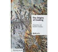 The Origins of Cooking – Palaeolithic and Neolithic Cooking